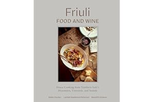 Friuli Food and Wine: Frasca Cooking from Northern Italy's Mountains, Vineyards, and Seaside