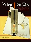 Vintage Bar Ware: Identification & Value Guide by