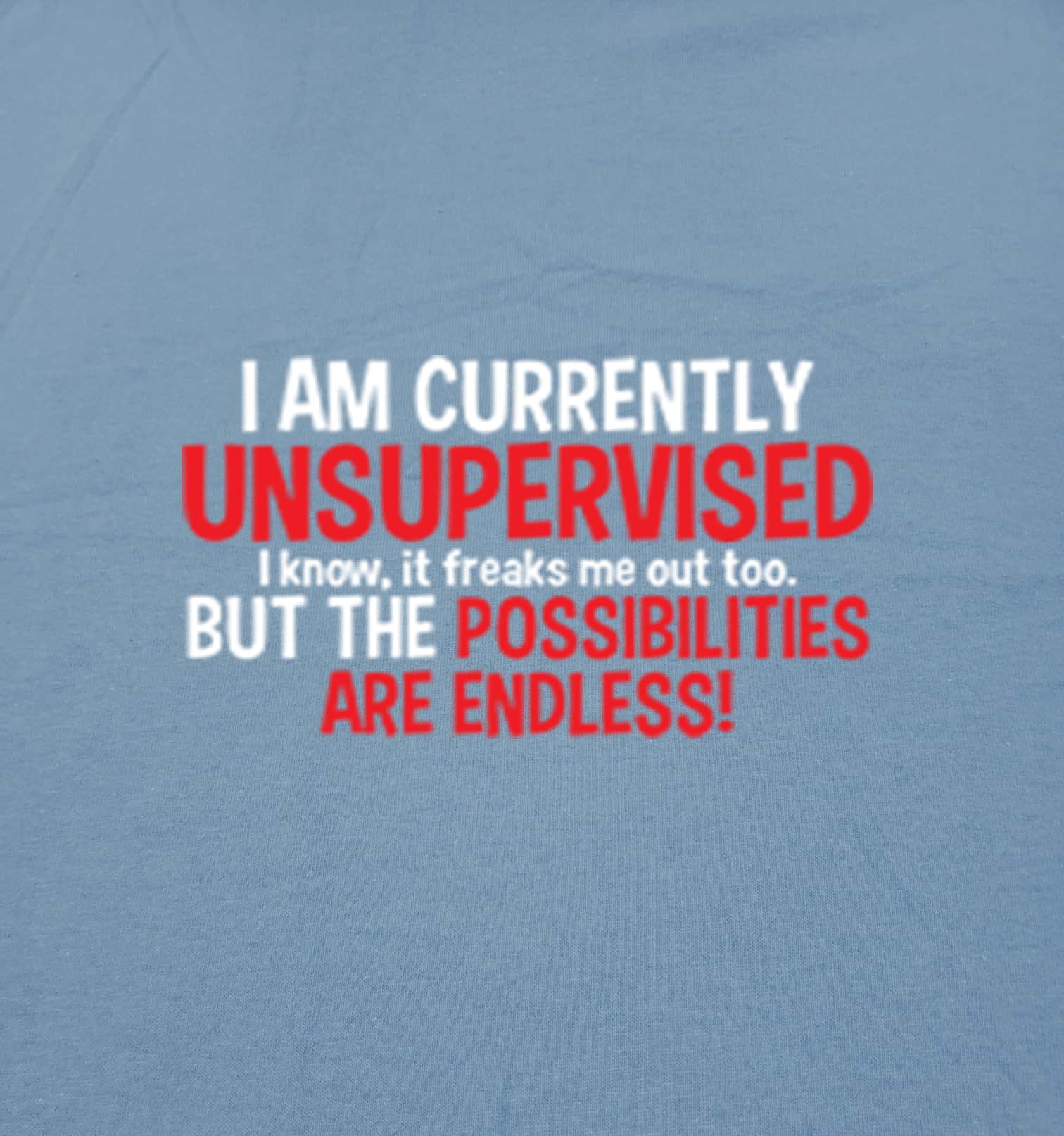 Feelin Good Tees I'm Currently Unsupervised Novelty Graphic Sarcastic Funny T Shirt