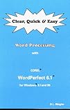 Clear, Quick and Easy Word Processing : WordPerfect 6.1 for Windows 3.1 and 95, Ringler, D. L., 0966028619