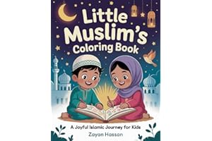Little Muslim's Coloring Book: A Joyful Islamic Journey for Kids to Celebrate Faith, Family, and the Festivals