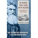 To Purge This Land with Blood: A Biography of John Brown [Updated Edition]