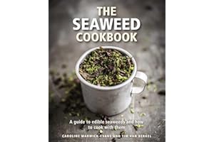 The Seaweed Cookbook: A Guide to Edible Seaweeds and how to Cook with Them