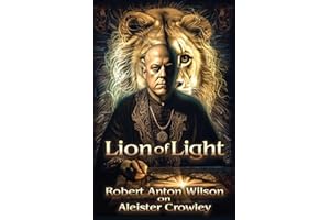 Lion of Light: Robert Anton Wilson on Aleister Crowley