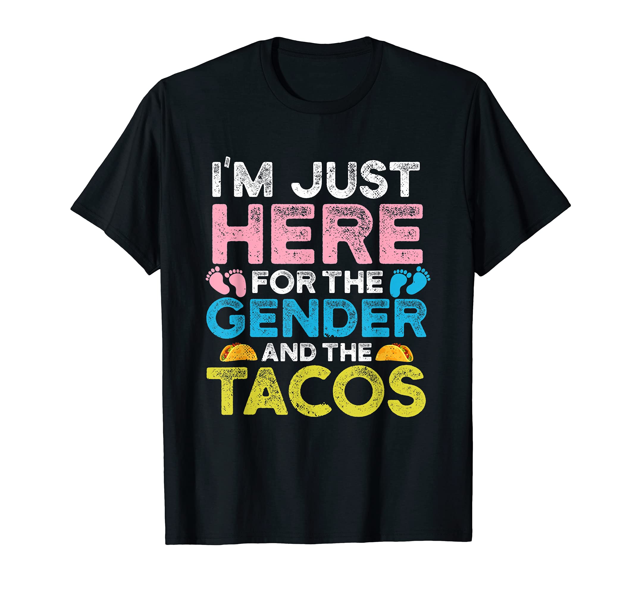 I'm Just Here For The Gender And The Tacos - Gender Reveal T-Shirt
