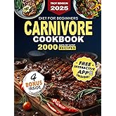 Carnivore Diet Cookbook for Beginners: Easy and Delicious High-Protein, Low-Carb Recipes to Boost Your Energy and Reach Your Wellness Goals, Including a 30-Day Meal Plan