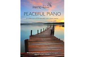 Peaceful Piano: 35 Beautiful Piano Pieces for Adults and Children. Late Beginner to Intermediate. Audio Supported