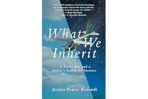 What We Inherit: A Secret War and a Family's Search for Answers