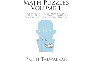 Math Puzzles Volume 1: Classic Riddles and Brain Teasers In Counting, Geometry, Probability, And Game Theory