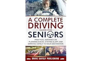 A Complete Driving Guide for Seniors: Practical Guidance on Planning Ahead, Staying Alert, and Arriving Safely to Your Destination