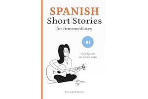 Spanish Short Stories for Intermediates (B1): Learn Spanish Naturally with 8 Easy Narratives and English Translations to Buil