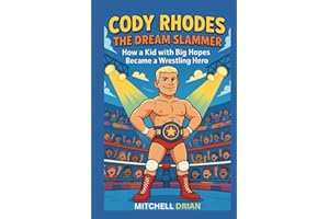 CODY RHODES: THE DREAM SLAMMER: How a Kid with Big Hopes Became a Wrestling Hero.