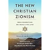 The New Christian Zionism: Fresh Perspectives on Israel and the Land