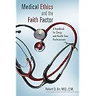 Medical Ethics and the Faith Factor: A Handbook for Clergy and Health-Care Professionals (Critical Issues in Bioethics (CIB))