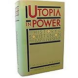 Utopia in power: The history of the Soviet Union from 1917 to the present