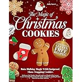 The Magic of Christmas Cookies: Rediscover the Wonder, Warmth, and Cozy Rituals of the Season | Create Cherished Memories With Simple, Confidence-Building Recipes That Fill Your Home With Joy.