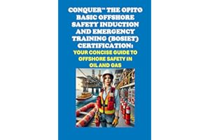 Conquer the OPITO Basic Offshore Safety Induction and Emergency Training (BOSIET) Certification: Your Concise Guide to Offsho