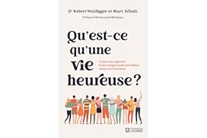 Qu'est-ce qu'une vie heureuse ?: Ce que nous apprend la plus longue étude scientifique menée sur le bonheur (NON CLASSE) (Fre