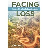 Facing Loss: Lessons of Hope from My Unwanted Journey