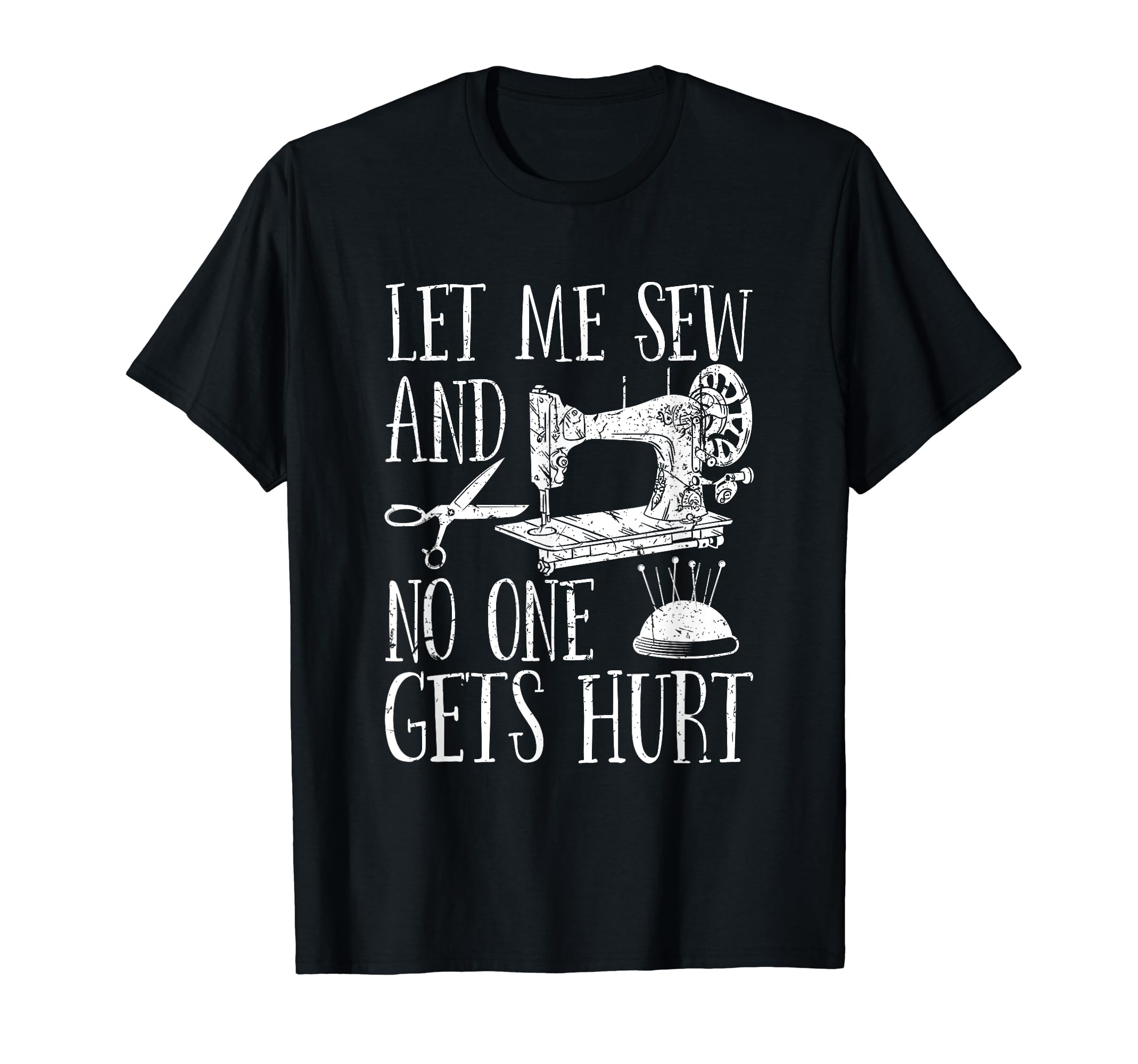 Sewing Lovers Let Me Sew Quilting Gifts T-Shirt