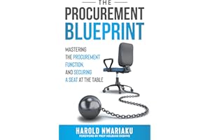 The Procurement Blueprint: Mastering The Procurement Function, And Securing a Seat At The Table