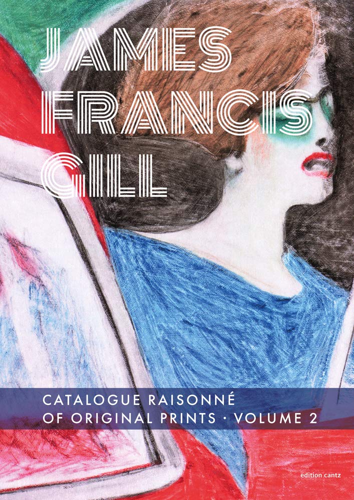 James Francis Gill - Catalogue Raisonne of Original Prints Vol. 2: Catalogue Raisonné of Original Prints