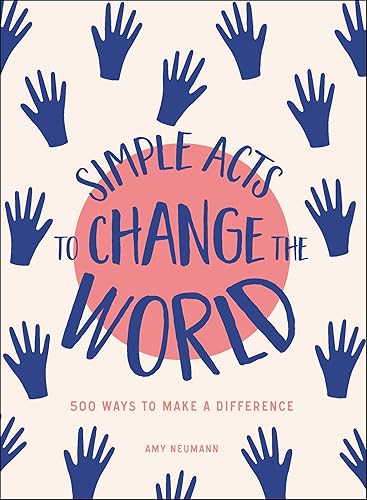 Download Simple Acts to Change the World: 500 Ways to Make a Difference PDF