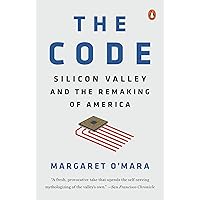 The Code: Silicon Valley and the Remaking of America