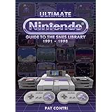 Ultimate Nintendo: Guide to the SNES Library (1991-1998)