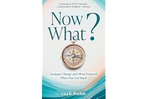 Now What?: Navigate Change and Move Forward When You Feel Stuck