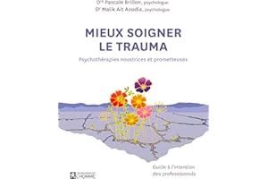 Mieux soigner le trauma: Psychothérapies novatrices et prometteuses (NON CLASSE) (French Edition)