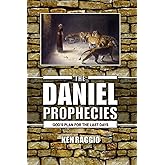 The Daniel Prophecies: God's Plan for the Last Days