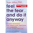 Feel the Fear... and Do It Anyway: Dynamic Techniques for Turning Fear, Indecision, and Anger into Power, Action, and Love