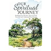 Our Spiritual Journey: Guidance For The Soul | Discover Your True Self and Understand Your Purpose (Spiritual Healing and Self-Help)