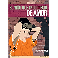 EL NIÑO QUE ENLOQUECIO DE AMOR (Spanish Edition) book cover