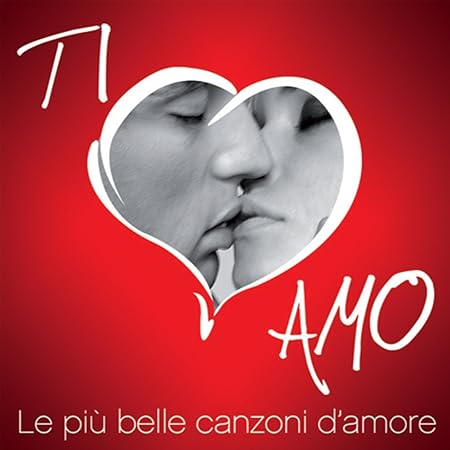 Ti Amo Le Piu Belle Canzoni D Amore Compilation Amazon It Musica