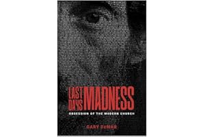 Last Days Madness: Obsession of the Modern Church (Gary DeMar Bible Prophecy Trilogy (+1) Book 3)