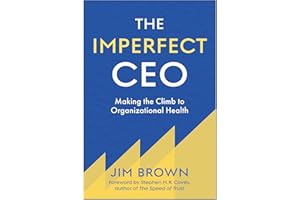 The Imperfect CEO: Making the Climb to Organizational Health