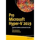 Pro Microsoft Hyper-V 2019: Practical Guidance and Hands-On Labs