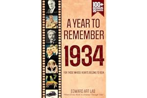 A Year to Remember 1934: The Surprise Gift For Those Born or Married in 1934, Explore Historical Events Through Nostalgic Photographs, Fun Facts, and ... Traveling to 1934 and Flashback to 1934 Book