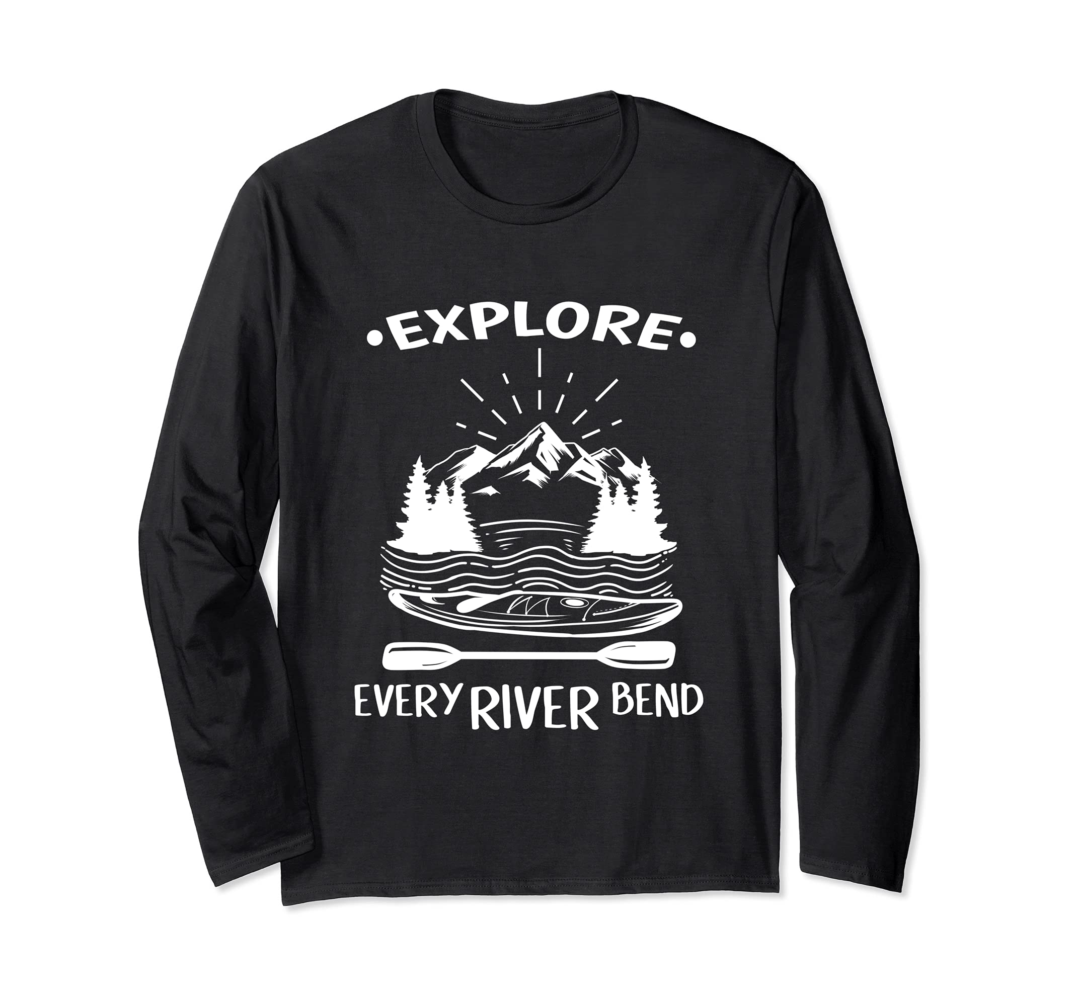 Kayak Gift Kayaking Every Riverbend Long Sleeve T-Shirt