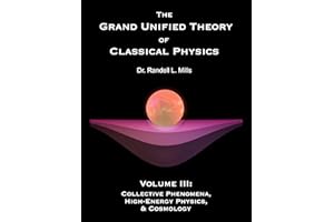 THE GRAND UNIFIED THEORY OF CLASSICAL PHYSICS: VOLUME III: COLLECTIVE PHENOMENA, HIGH-ENERGY PHYSICS, & COSMOLOGY