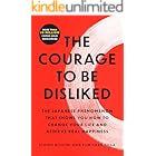 The Courage to Be Disliked: The Japanese Phenomenon That Shows You How to Change Your Life and Achieve Real Happiness