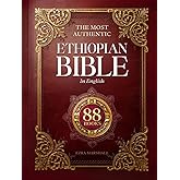 The Most Authentic Ethiopian Bible In English Complete: Featuring the Book of Enoch, Missing Apocrypha, Lost Scriptures, and Many More Ancient Sacred Texts