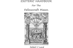 Esoteric Handbook for the Fellowcraft Mason (Esoteric Handbooks for Masons)