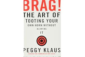 Brag!: The Art of Tooting Your Own Horn without Blowing It