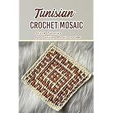 Tunisian Crochet Mosaic: Stitch Tutorials for Tunisian Mosaic Crochet