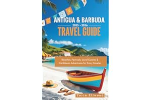 Antigua & Barbuda Travel Guide 2025-2026: Beaches, Festivals, Local Cuisine & Caribbean Adventures for Every Traveler