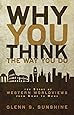 Why You Think the Way You Do: The Story of Western Worldviews from Rome to Home