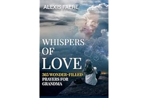 Whispers of Love: 365 Wonder-Filled Prayers for Grandma: A Year of Delightful Conversations with God